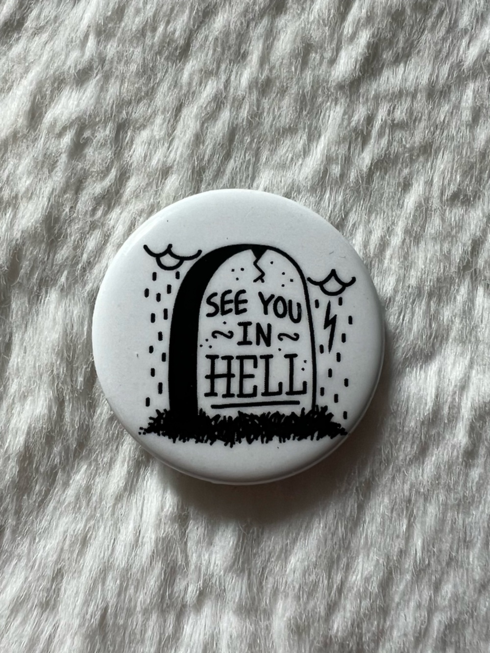 See You in Hell Black and White Decorative Button Badge